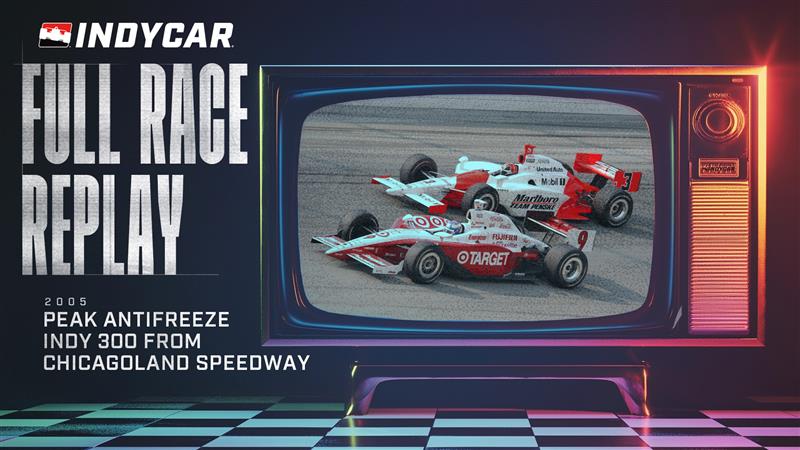 Classic Full-Race Rewind: 2005 Peak Antifreeze Indy 300 from Chicagoland Speedway